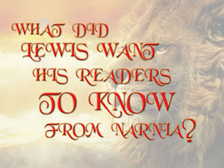 What did CS Lewis want his readers to know from Narnia