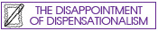 The Disappointment of Dispensationalism