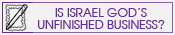 Is Israel God's unfinished business?