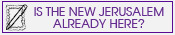 Are we already in the New Jerusalem?