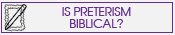 Is Preterism Biblical
