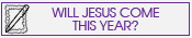 Will Jesus come this year