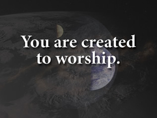You are created to worship