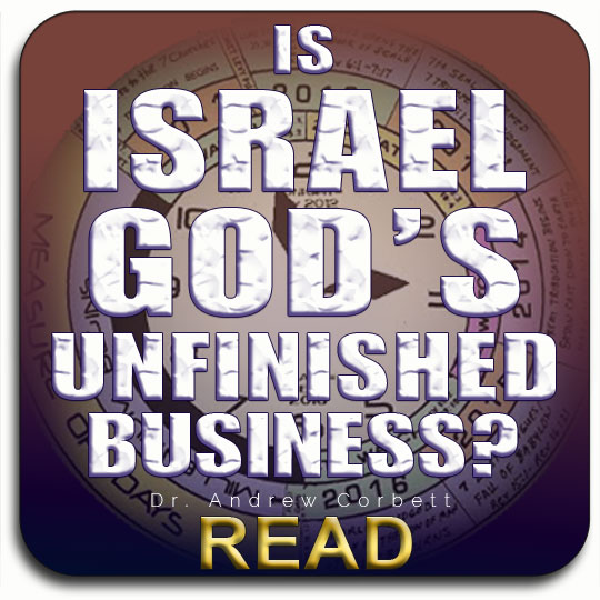 Is Israel God’s Unfinished Business?