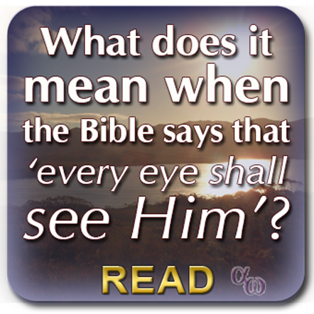 How should we understand ‘every eye shall see Him’?