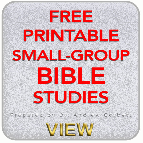 Free Small Group Bible Studies Prepared By Dr Andrew Corbett